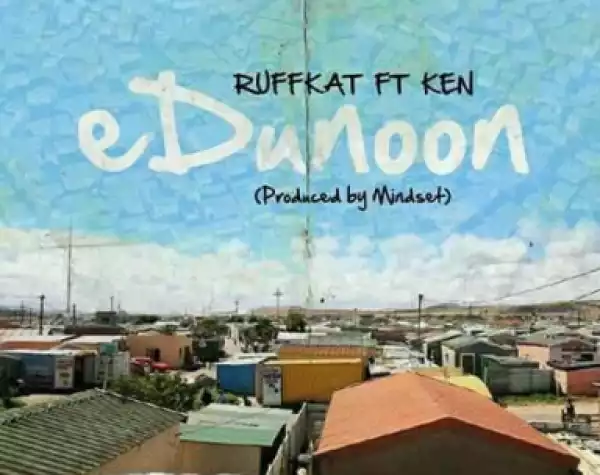 Ruffkat - eDunoon Ft. Ken
